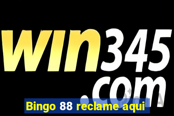 Bingo 88 reclame aqui